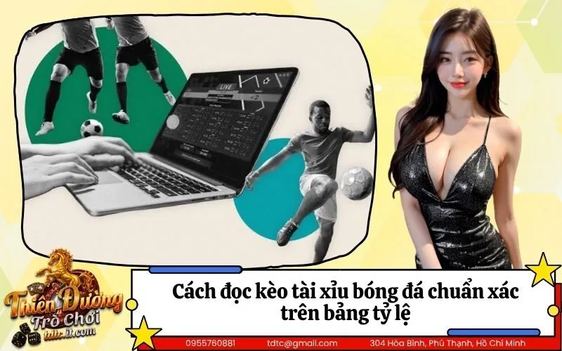 Cách đọc kèo tài xỉu bóng đá chuẩn xác trên bảng tỷ lệ