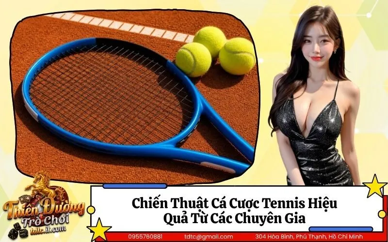 Chiến Thuật Cá Cược Tennis Hiệu Quả Từ Các Chuyên Gia