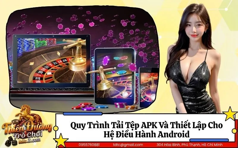Quy Trình Tải Tệp APK Và Thiết Lập Cho Hệ Điều Hành Android