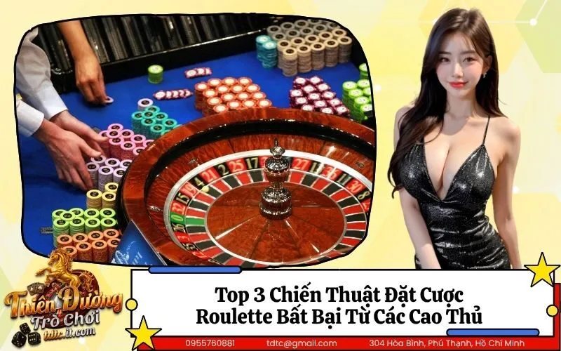 Top 3 Chiến Thuật Đặt Cược Roulette Bất Bại Từ Các Cao Thủ