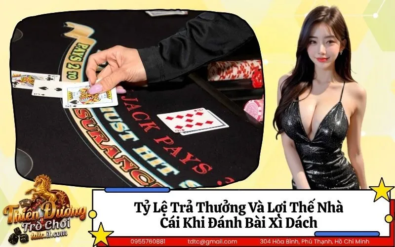 Tỷ Lệ Trả Thưởng Và Lợi Thế Nhà Cái Khi Đánh Bài Xì Dách