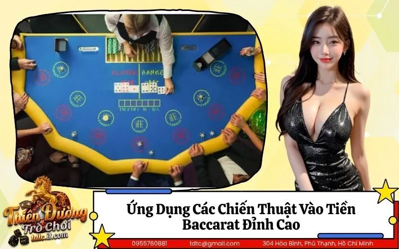 Ứng Dụng Các Chiến Thuật Vào Tiền Baccarat Đỉnh Cao